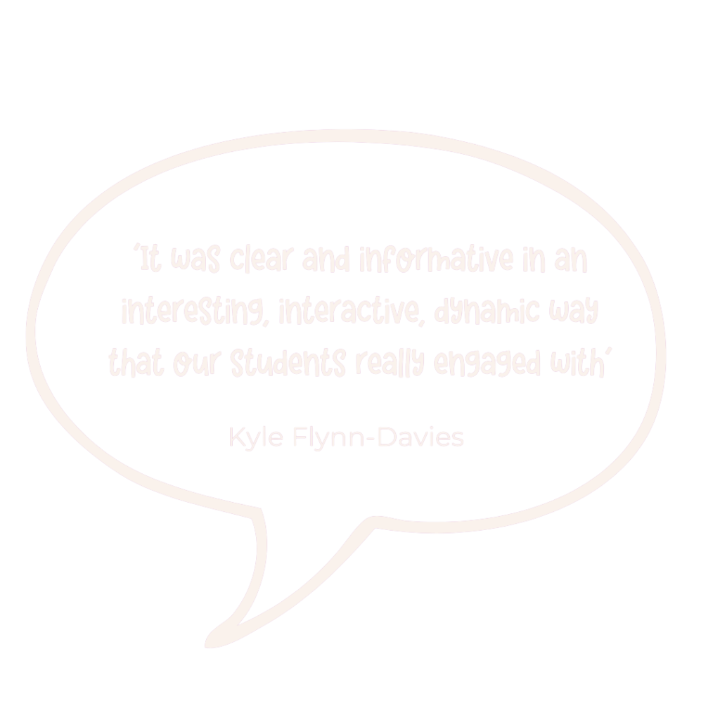 It was clear and informative in an interesting, interactive, dynamic way that our students really engaged with. Kyle Flynn-Davies.